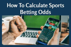 CALCULATE SPORTS BETTING ODDS